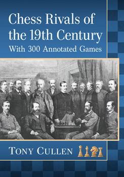 Paperback Chess Rivals of the 19th Century: With 300 Annotated Games Book