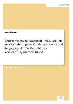 Paperback Vertriebswegemanagement - Maßnahmen zur Optimierung der Kundenansprache und Steigerung der Profitabilität im Versicherungsunternehmen [German] Book