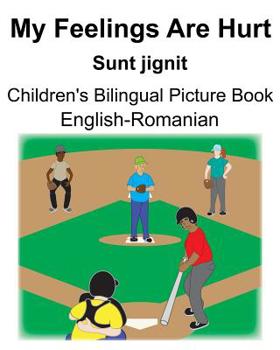 Paperback English-Romanian My Feelings Are Hurt/Sunt jignit Children's Bilingual Picture Book