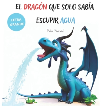 Paperback El Dragón que solo sabía escupir agua [Spanish] Book