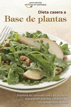 Dieta casera a base de plantas: Explora las innovaciones en la dieta basada en plantas a través de las tendencias reales - Homemade Plant-Based Diet