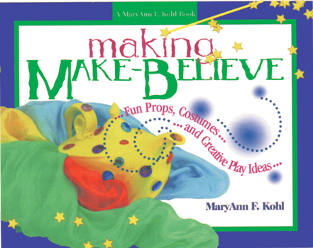 Paperback Making Make-Believe: Fun Props, Costumes and Creative Play Ideas Book