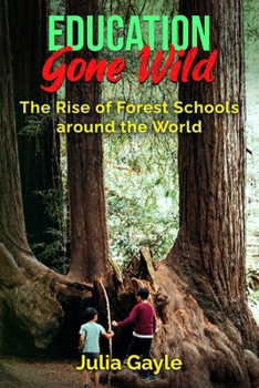 Education Gone Wild: The Rise of Forest Schools around the World