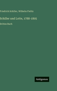 Schiller und Lotte, 1788-1805: Drittes Buch (German Edition)
