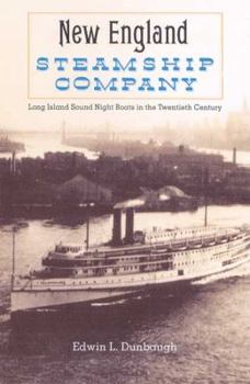 Hardcover The New England Steamship Company: Long Island Sound Night Boats in the Twentieth Century Book