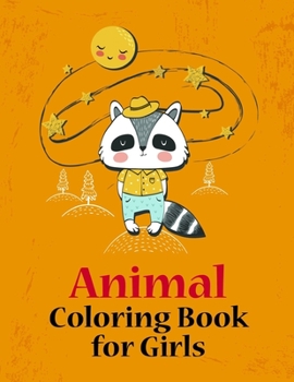 Animal Coloring Book for Girls: Coloring Pages ,Relax Design from Artists, cute Pictures for toddlers Children Kids Kindergarten and adults (kids development)