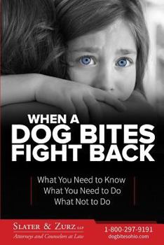 Paperback When a Dog Bites Fight Back: What you need to know, what to do, and what not to do when a dog attacks Book