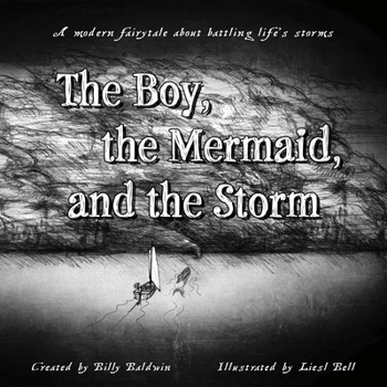 Hardcover The Boy, the Mermaid, and the Storm: A Modern Fairytale about Battling Life's Storms Book