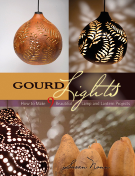 Paperback Gourd Lights: How to Make 9 Beautiful Lamp and Lantern Projects Book