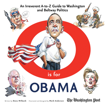 Hardcover O Is for Obama: An Irreverent A-To-Z Guide to Washington and Beltway Politics Book