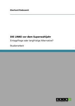 Paperback DIE LINKE vor dem Superwahljahr: Eintagsfliege oder langfristige Alternative? [German] Book