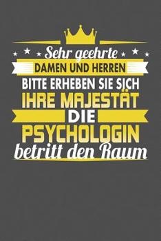 Sehr Geehrte Damen Und Herren Bitte Erheben Sie Sich Ihre Majestät Die Psychologin Betritt Den Raum: Praktischer Wochenplaner für ein ganzes Jahr - 15x23cm (ca. DIN A5) (German Edition)
