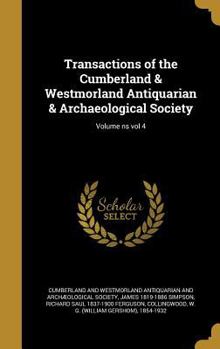 Hardcover Transactions of the Cumberland & Westmorland Antiquarian & Archaeological Society; Volume NS Vol 4 Book