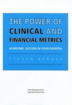 Paperback Power of Clinical and Financial Metrics: Achieving Success in Your Hospital Book