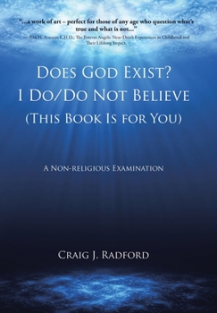 Hardcover Does God Exist? I Do/Do Not Believe (This Book Is for You): A Non-religious Examination Book
