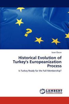 Paperback Historical Evolution of Turkey's Europeanization Process Book