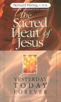 Paperback The Sacred Heart of Jesus: Yesterday, Today, Forever Book