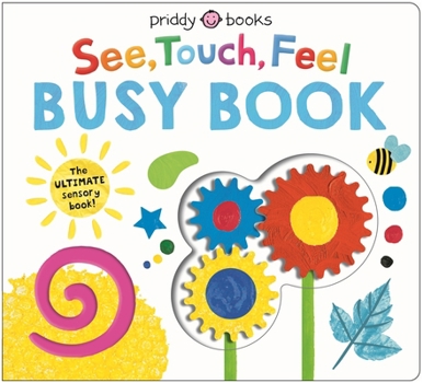 Board book See, Touch, Feel: Busy Book: The Ultimate Sensory Book for Kids! Book