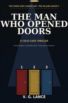 The Man Who Opened Doors: A Cold-Case Thriller