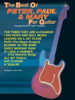 Paperback The Best of Peter, Paul & Mary for Guitar: Includes Super Tab Notation Book