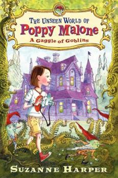 A Gaggle of Goblins - Book #1 of the Unseen World of Poppy Malone