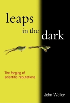 Hardcover Leaps in the Dark: The Making of Scientific Reputations Book
