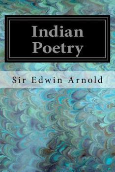 Paperback Indian Poetry: Containing "The Indian Song of Songs," from the Sanskrit of the Gita Govinda of Jayadeva Two Books from "The Iliad of Book