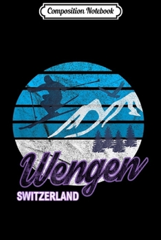 Composition Notebook: Wengen Bern Swiss Switzerland Ski Resort Snowboarding Journal/Notebook Blank Lined Ruled 6x9 100 Pages
