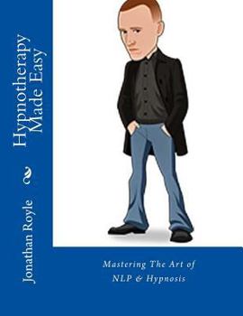 Paperback Hypnotherapy Made Easy: Mastering The Art of NLP & Hypnosis Book