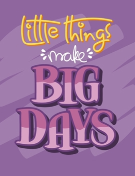 Little Things Make Big Days: Self Care & Wellness Journal Gift for Woman Motivational Quotes 8.5 x 11 Inches 102 Pages
