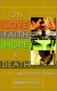 Paperback On Love Faith Hope & Death: Inspirations Book