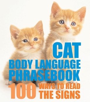 Hardcover Cat Body Language Phrasebook: 100 Ways to Read Their Signals Book