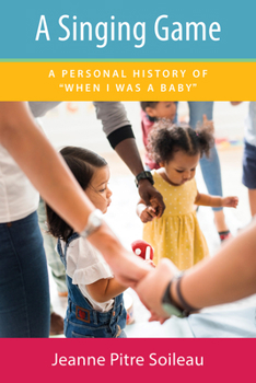 A Singing Game: A Personal History of "When I Was a Baby"