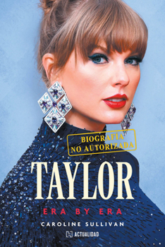 Taylor. Era by Era / Taylor. Era by Era (Spanish Edition)