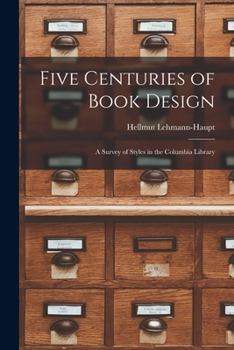 Paperback Five Centuries of Book Design: a Survey of Styles in the Columbia Library Book