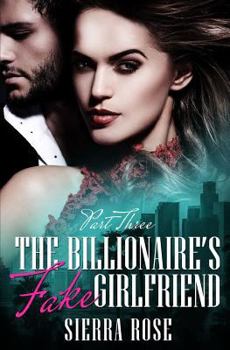 Paperback The Billionaire's Fake Girlfriend - Part 3 Book