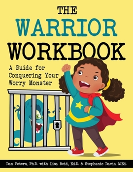 Paperback The Warrior Workbook: A Guide for Conquering Your Worry Monster (Red Cape) Book