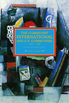 Paperback The Communist International and U.S. Communism, 1919 - 1929 Book