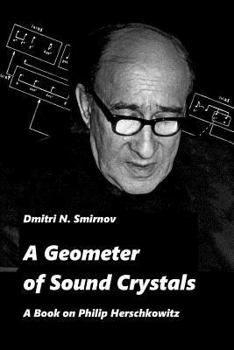 Paperback A Geometer of Sound Crystals: A Book on Philip Herschkowitz Book