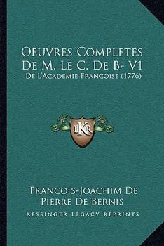 Paperback Oeuvres Completes De M. Le C. De B- V1: De L'Academie Francoise (1776) [French] Book
