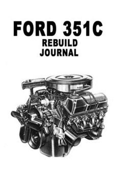 Ford 351 Cleveland  Engine Rebuilding Journal: Lined 100 Page Journal for taking notes