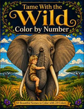 Paperback Tame With The Wild: Color By Number Book