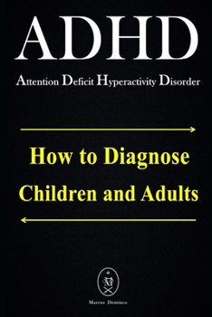 Paperback ADHD - Attention Deficit Hyperactivity Disorder. How to Diagnose Children and Adults Book