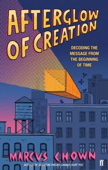 Paperback Afterglow of Creation: Decoding the Message from the Beginning of Time Book