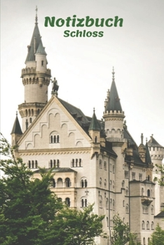 Notizbuch Schloss: Tagebuch, Notizbuch zum selbst Eintragen für Schule, Hobby und Freizeit. (German Edition)