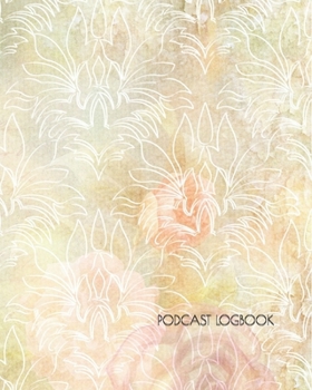 Podcast Logbook: Journal for Planning the Perfect Podcast Episodes