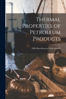 Paperback Thermal Properties of Petroleum Products; NBS Miscellaneous Publication 97 Book