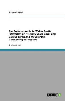 Paperback Das Soldatenmotiv in Walter Scotts 'Waverley; or, 'tis sixty years since' und Conrad Ferdinand Meyers 'Die Versuchung des Pescara' [German] Book