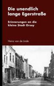 Paperback Die unendlich lange Egerstraße: Erinnerungen an die kleine Stadt Orsoy [German] Book