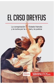 Paperback El caso Dreyfus: La conspiración del Estado francés y la lucha por la verdad y la justicia [Spanish] Book